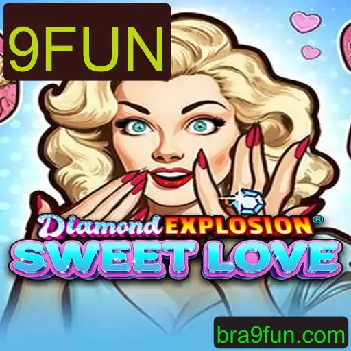 Descubra o Fascinante Mundo de DiamondExplosionSweetLove com 9FUN